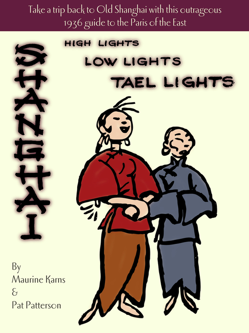Title details for Shanghai--High Lights, Low Lights, Tael Lights by Maurine Karns - Available